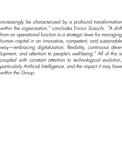 increasingly be characterized by a profound transformation within the organization,” concludes Enrico Scacchi. “A shi...
